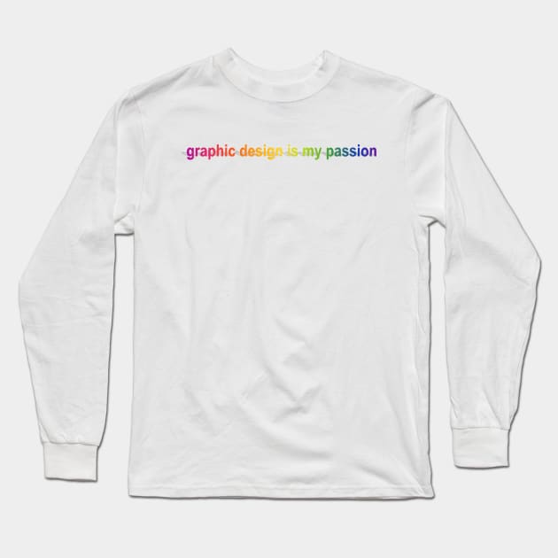 graphic design is my passion - Word Art Rainbow Long Sleeve T-Shirt by banditotees